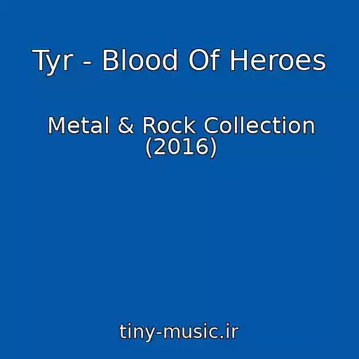 کاور آهنگ Tyr - Blood Of Heroes از Metal & Rock Collection (2016)