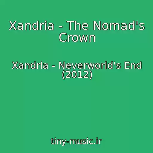 کاور آهنگ Xandria - The Nomad's Crown از Xandria - Neverworld's End (2012)