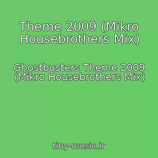 کاور آهنگ Theme 2009 (Mikro Housebrothers Mix) از Ghostbusters Theme 2009 (Mikro Housebrothers Mix)