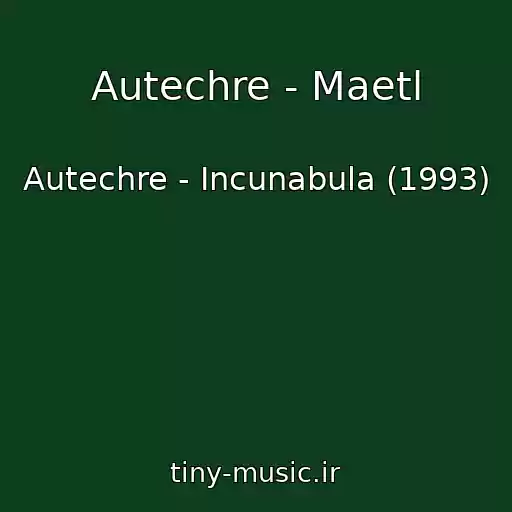 کاور آهنگ Autechre - Maetl از Autechre - Incunabula (1993)