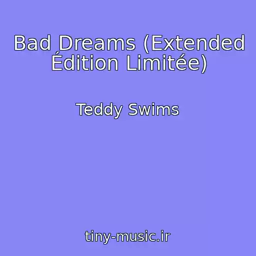 کاور آهنگ Bad Dreams (Extended Édition Limitée) از Teddy Swims