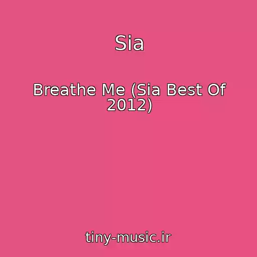 کاور آهنگ Sia از Breathe Me (Sia Best Of 2012)