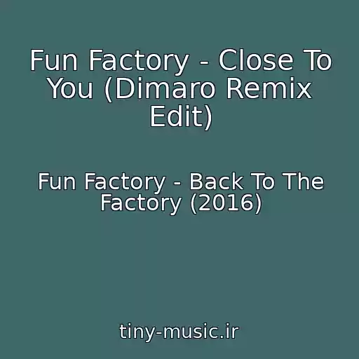 کاور آهنگ Fun Factory - Close To You (Dimaro Remix Edit) از Fun Factory - Back To The Factory (2016)