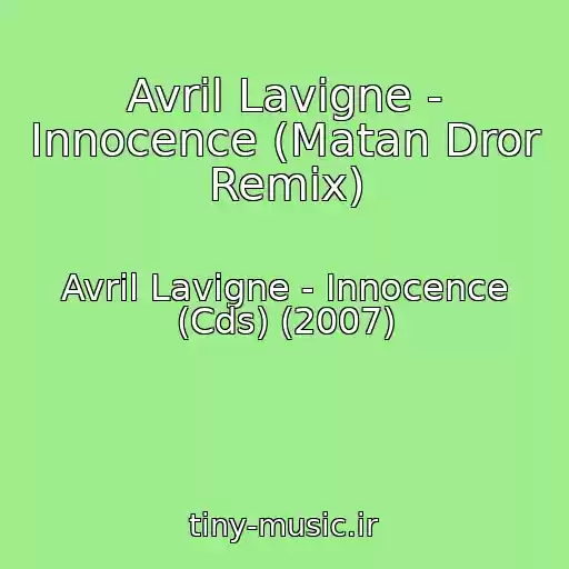 کاور آهنگ Avril Lavigne - Innocence (Matan Dror Remix) از Avril Lavigne - Innocence (Cds) (2007)