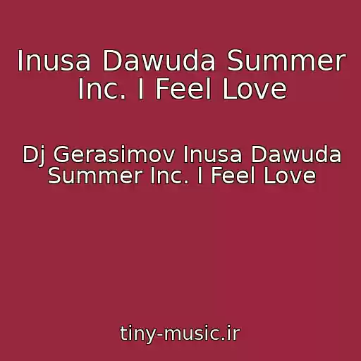 کاور آهنگ Inusa Dawuda Summer Inc. I Feel Love از Dj Gerasimov Inusa Dawuda Summer Inc. I Feel Love