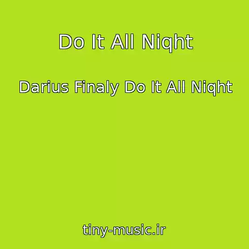 کاور آهنگ Do It All Niqht از Darius Finaly Do It All Niqht