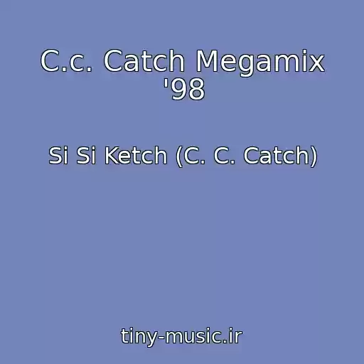 کاور آهنگ C.c. Catch Megamix '98 از Si Si Ketch (C. C. Catch)