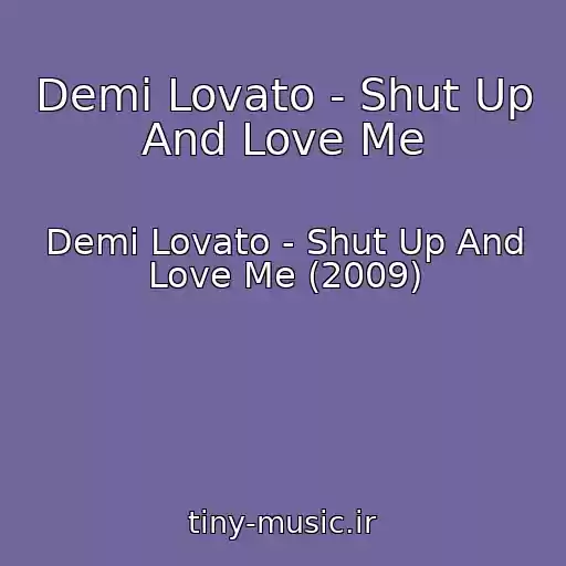 کاور آهنگ Demi Lovato - Shut Up And Love Me از Demi Lovato - Shut Up And Love Me (2009)