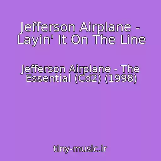 کاور آهنگ Jefferson Airplane - Layin' It On The Line از Jefferson Airplane - The Essential (Cd2) (1998)
