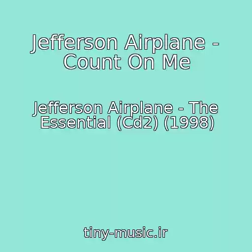 کاور آهنگ Jefferson Airplane - Count On Me از Jefferson Airplane - The Essential (Cd2) (1998)