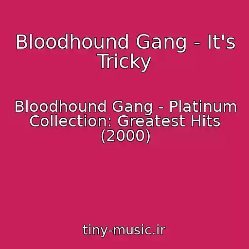 کاور آهنگ Bloodhound Gang - It's Tricky از Bloodhound Gang - Platinum Collection: Greatest Hits (2000)
