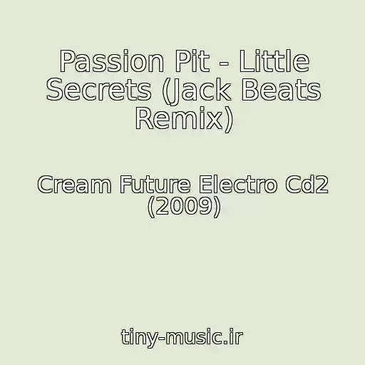 کاور آهنگ Passion Pit - Little Secrets (Jack Beats Remix) از Cream Future Electro Cd2 (2009)