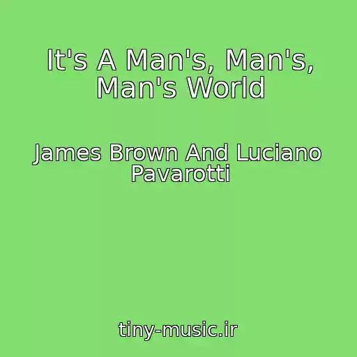 کاور آهنگ It's A Man's, Man's, Man's World از James Brown And Luciano Pavarotti