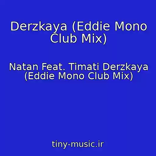 کاور آهنگ Derzkaya (Eddie Mono Club Mix) از Natan Feat. Timati Derzkaya (Eddie Mono Club Mix)
