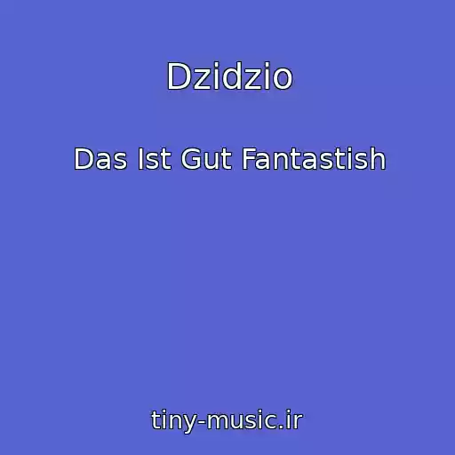 کاور آهنگ Dzidzio از Das Ist Gut Fantastish
