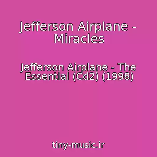 کاور آهنگ Jefferson Airplane - Miracles از Jefferson Airplane - The Essential (Cd2) (1998)