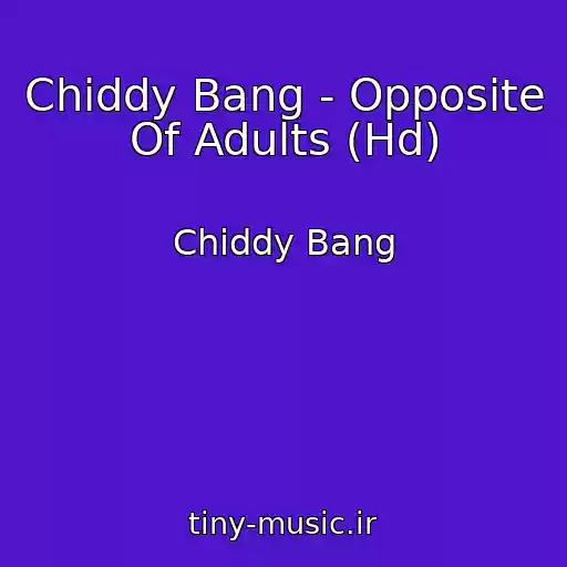 کاور آهنگ Chiddy Bang - Opposite Of Adults (Hd) از Chiddy Bang