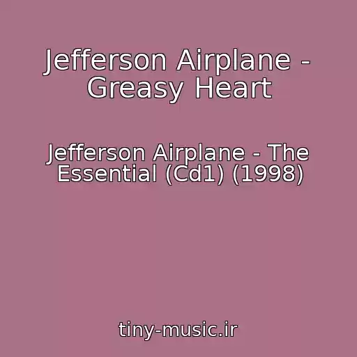 کاور آهنگ Jefferson Airplane - Greasy Heart از Jefferson Airplane - The Essential (Cd1) (1998)