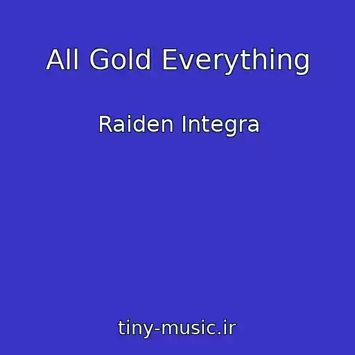 کاور آهنگ All Gold Everything از Raiden Integra