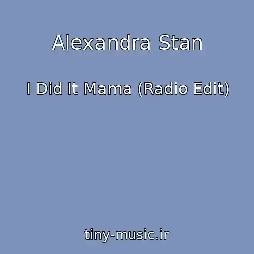 کاور آهنگ Alexandra Stan از I Did It Mama (Radio Edit)