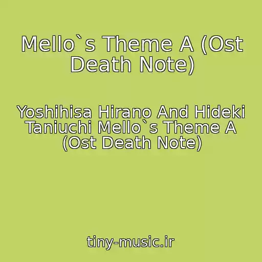 کاور آهنگ Mello`s Theme A (Ost Death Note) از Yoshihisa Hirano And Hideki Taniuchi Mello`s Theme A (Ost Death Note)