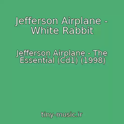 کاور آهنگ Jefferson Airplane - White Rabbit از Jefferson Airplane - The Essential (Cd1) (1998)