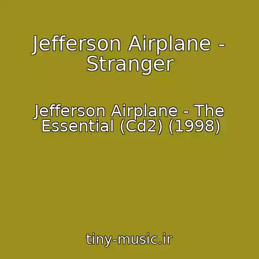 کاور آهنگ Jefferson Airplane - Stranger از Jefferson Airplane - The Essential (Cd2) (1998)