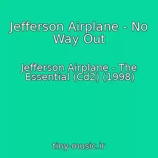 کاور آهنگ Jefferson Airplane - No Way Out از Jefferson Airplane - The Essential (Cd2) (1998)