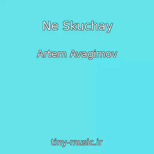کاور آهنگ Ne Skuchay از Artem Avagimov