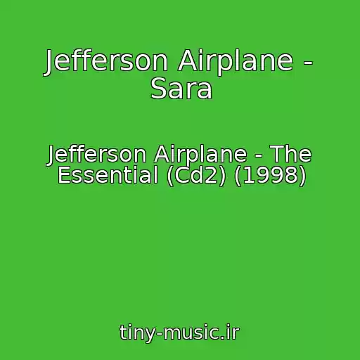 کاور آهنگ Jefferson Airplane - Sara از Jefferson Airplane - The Essential (Cd2) (1998)