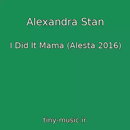 کاور آهنگ Alexandra Stan از I Did It Mama (Alesta 2016)