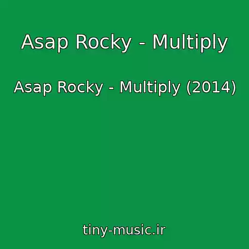 کاور آهنگ Asap Rocky - Multiply از Asap Rocky - Multiply (2014)