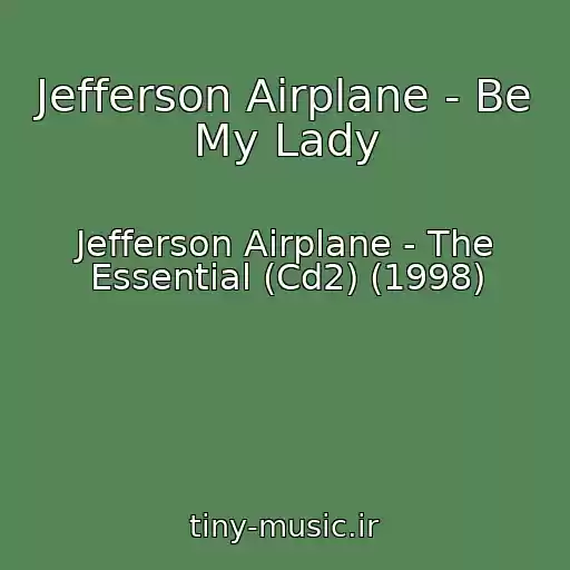 کاور آهنگ Jefferson Airplane - Be My Lady از Jefferson Airplane - The Essential (Cd2) (1998)