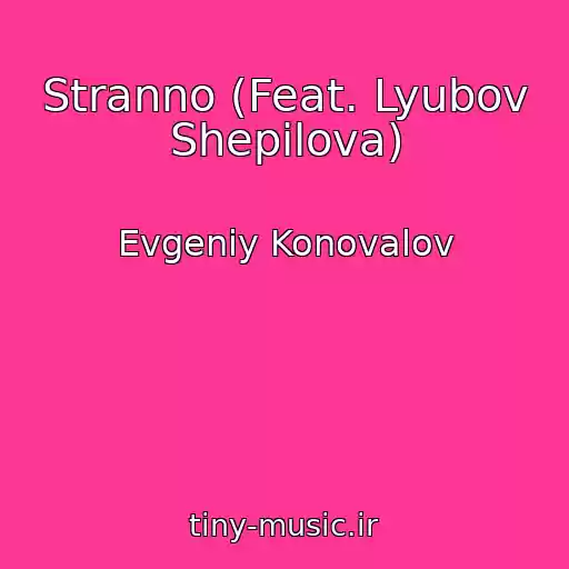 کاور آهنگ Stranno (Feat. Lyubov Shepilova) از Evgeniy Konovalov