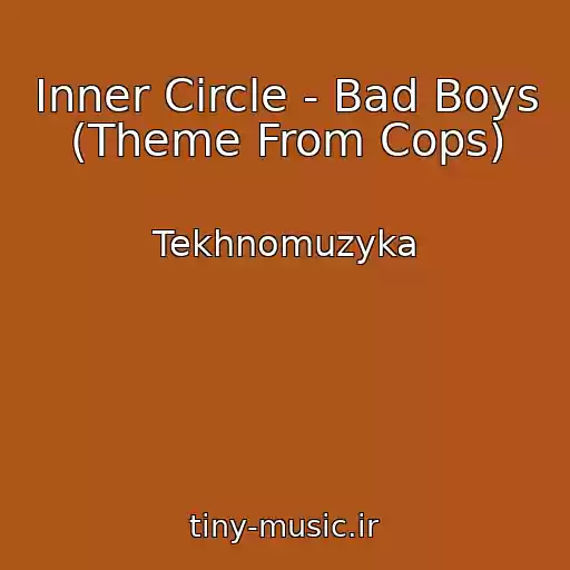کاور آهنگ Inner Circle - Bad Boys (Theme From Cops) از Tekhnomuzyka