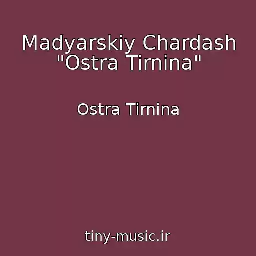 کاور آهنگ Madyarskiy Chardash "Ostra Tirnina" از Ostra Tirnina