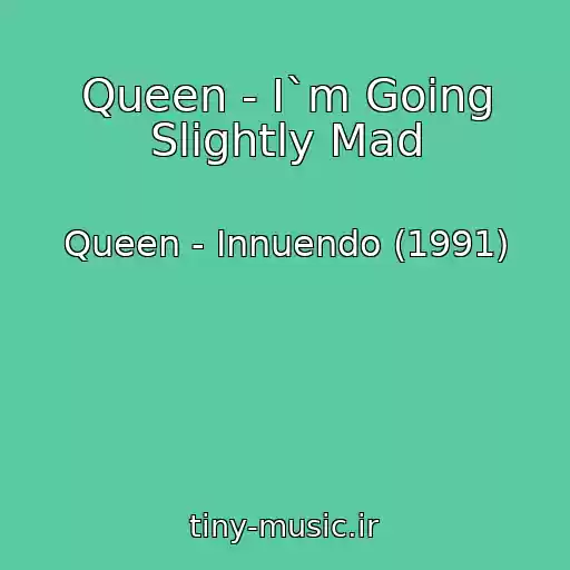 کاور آهنگ Queen - I`m Going Slightly Mad از Queen - Innuendo (1991)