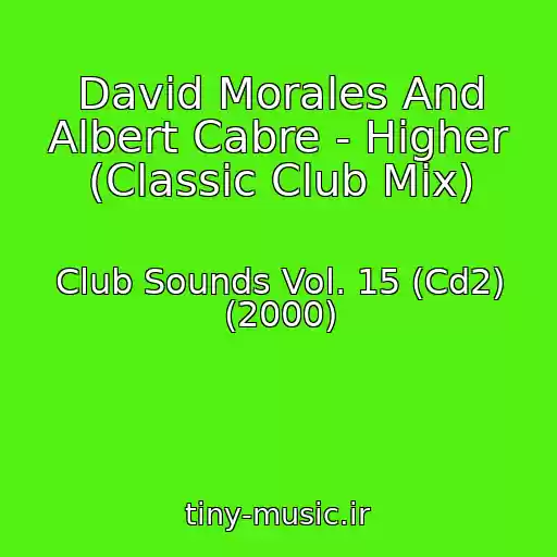 کاور آهنگ David Morales And Albert Cabre - Higher (Classic Club Mix) از Club Sounds Vol. 15 (Cd2) (2000)