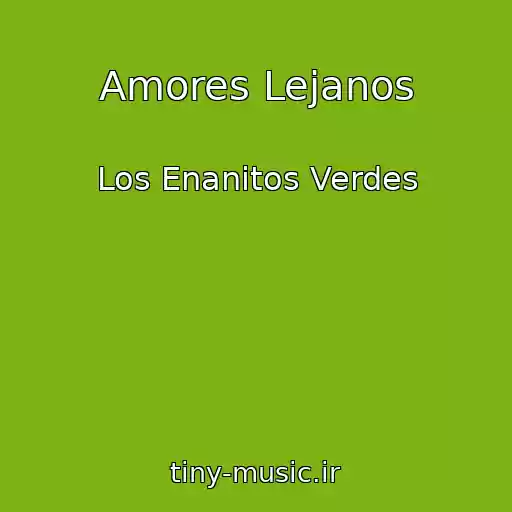 کاور آهنگ Amores Lejanos از Los Enanitos Verdes