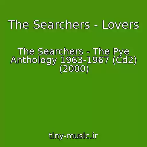 کاور آهنگ The Searchers - Lovers از The Searchers - The Pye Anthology 1963-1967 (Cd2) (2000)