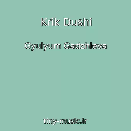 کاور آهنگ Krik Dushi از Gyulyum Gadzhieva