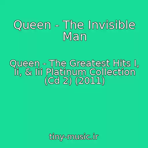 کاور آهنگ Queen - The Invisible Man از Queen - The Greatest Hits I, Ii, & Iii Platinum Collection (Cd 2) (2011)