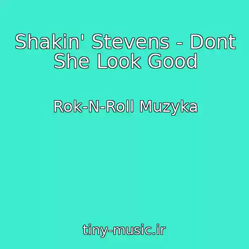 کاور آهنگ Shakin' Stevens - Dont She Look Good از Rok-N-Roll Muzyka