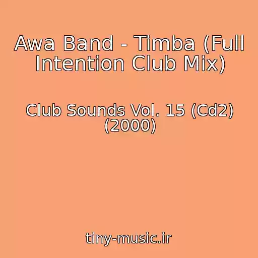 کاور آهنگ Awa Band - Timba (Full Intention Club Mix) از Club Sounds Vol. 15 (Cd2) (2000)