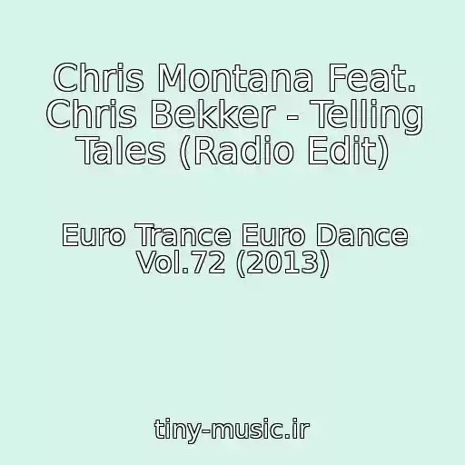 کاور آهنگ Chris Montana Feat. Chris Bekker - Telling Tales (Radio Edit) از Euro Trance Euro Dance Vol.72 (2013)