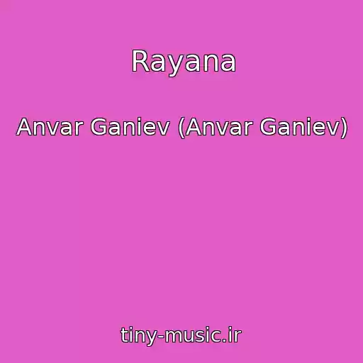 کاور آهنگ Rayana از Anvar Ganiev (Anvar Ganiev)