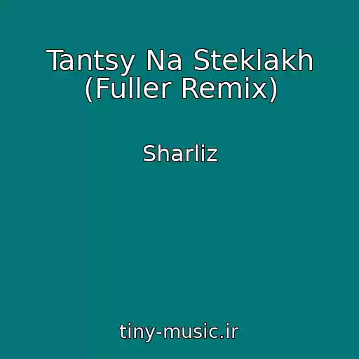 کاور آهنگ Tantsy Na Steklakh (Fuller Remix) از Sharliz
