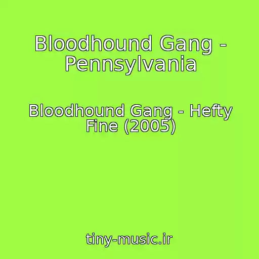 کاور آهنگ Bloodhound Gang - Pennsylvania از Bloodhound Gang - Hefty Fine (2005)