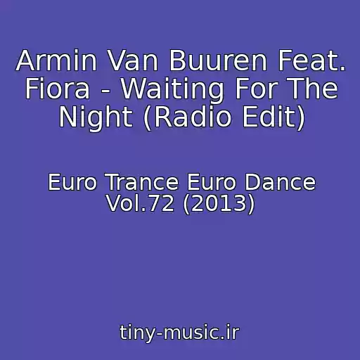 کاور آهنگ Armin Van Buuren Feat. Fiora - Waiting For The Night (Radio Edit) از Euro Trance Euro Dance Vol.72 (2013)