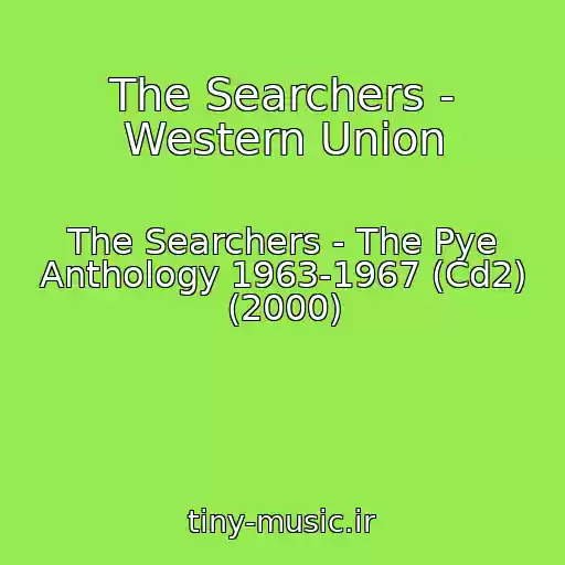 کاور آهنگ The Searchers - Western Union از The Searchers - The Pye Anthology 1963-1967 (Cd2) (2000)